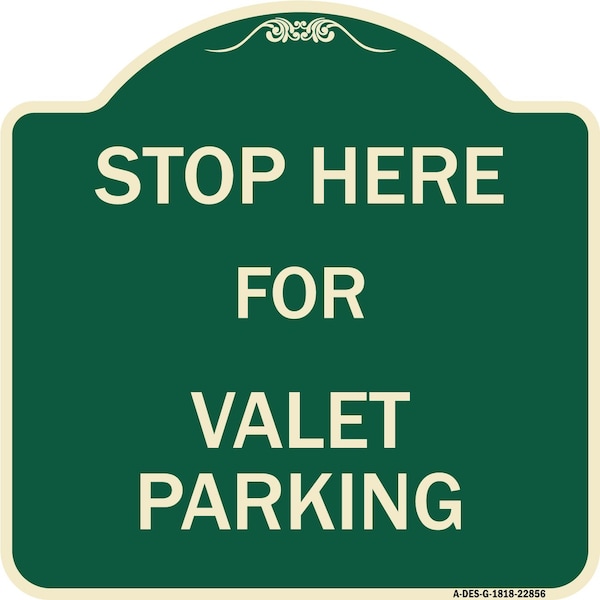 Stop Here for Valet Parking Heavy-Gauge Aluminum Architectural Sign, 18" x 18", G-1818-22856